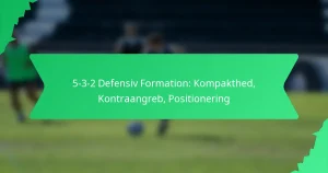 5-3-2 Defensiv Formation: Kompakthed, Kontraangreb, Positionering