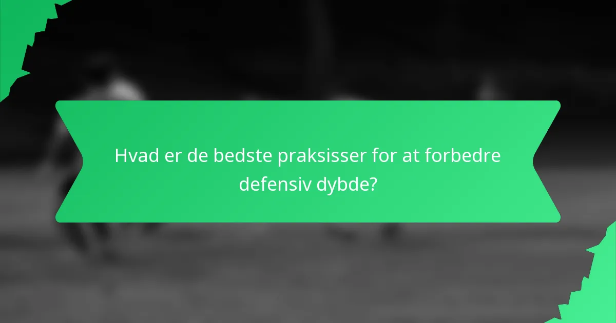 Hvad er de bedste praksisser for at forbedre defensiv dybde?