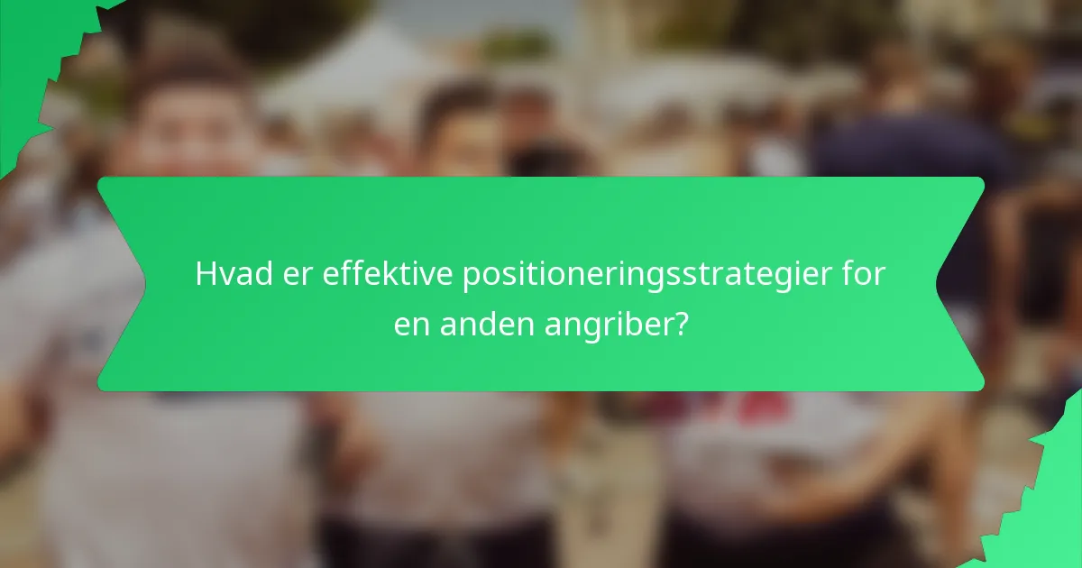 Hvad er effektive positioneringsstrategier for en anden angriber?