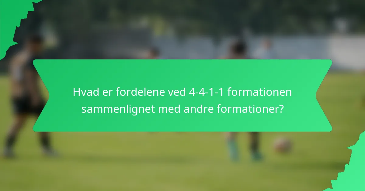 Hvad er fordelene ved 4-4-1-1 formationen sammenlignet med andre formationer?