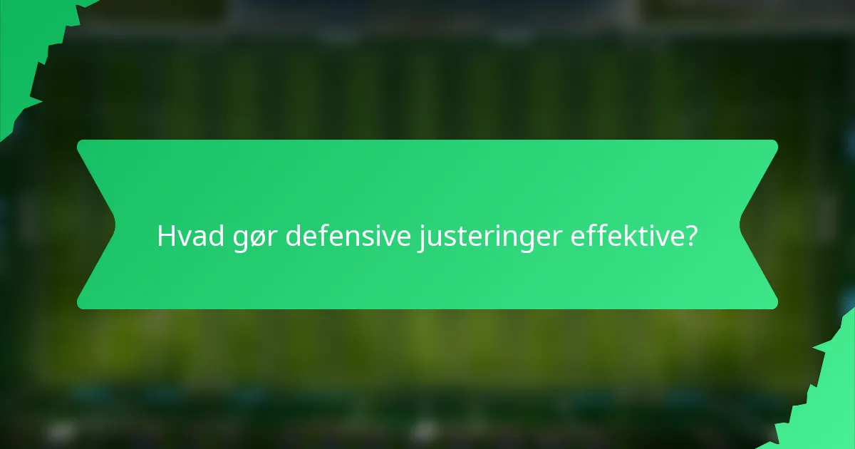 Hvad gør defensive justeringer effektive?