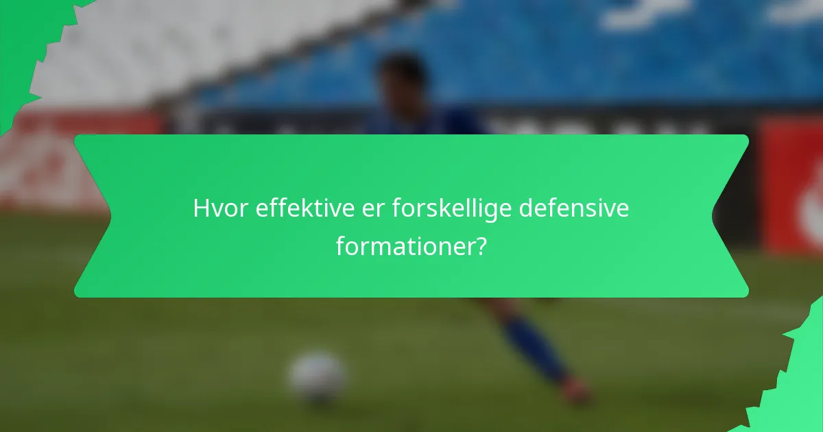 Hvor effektive er forskellige defensive formationer?