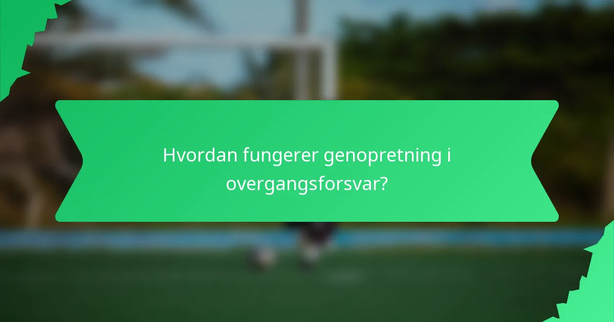 Hvordan fungerer genopretning i overgangsforsvar?