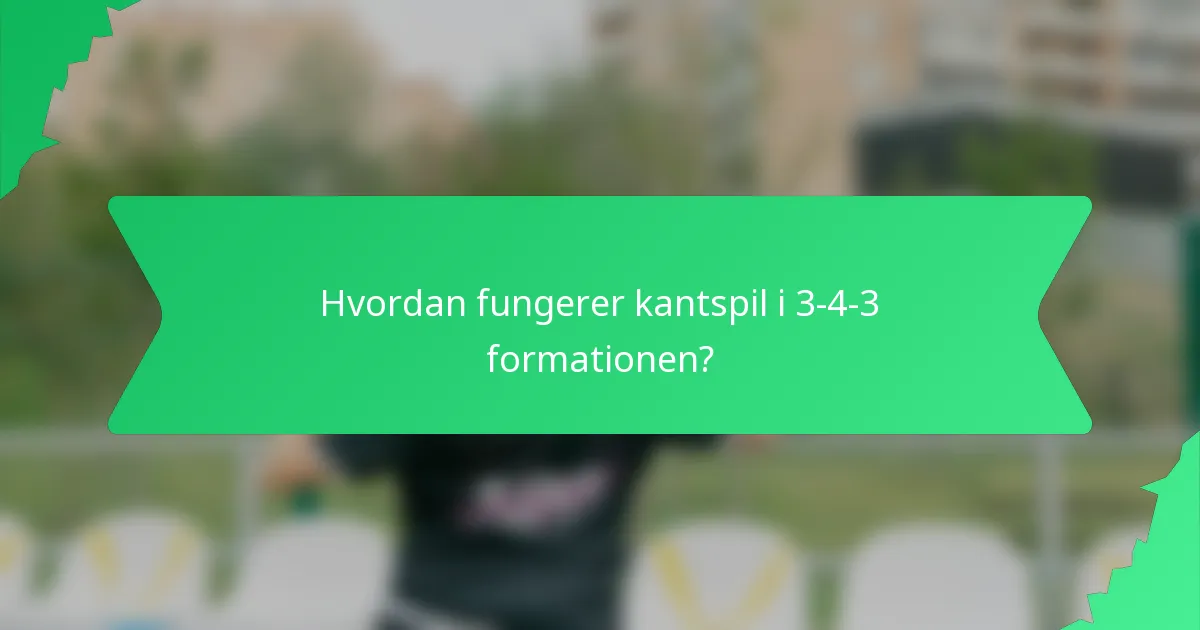 Hvordan fungerer kantspil i 3-4-3 formationen?