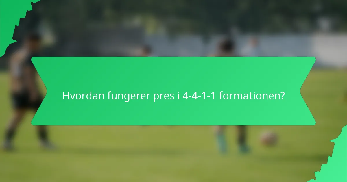 Hvordan fungerer pres i 4-4-1-1 formationen?