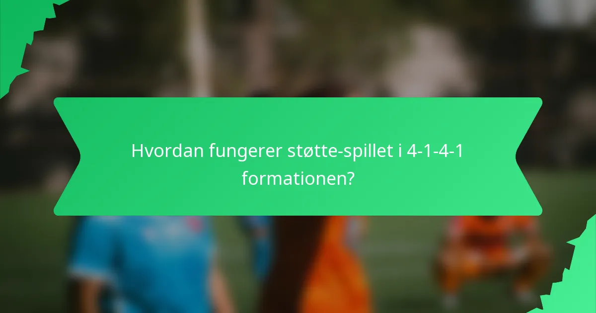 Hvordan fungerer støtte-spillet i 4-1-4-1 formationen?